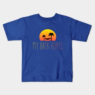 My Back Hurts Kids T-Shirt